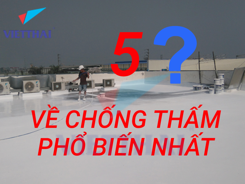 5 câu hỏi nhức nhối của khách hàng về chống thấm