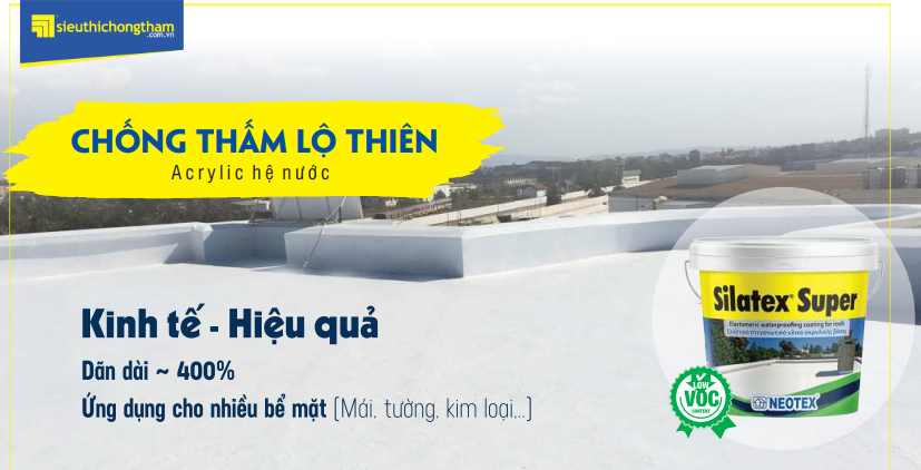 Chống thấm mái lộ thiên Silatex Super không còn lo mưa nắng, thấm dột