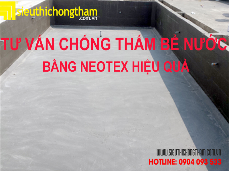 chống thấm bể nước bằng neotex hiệu quả