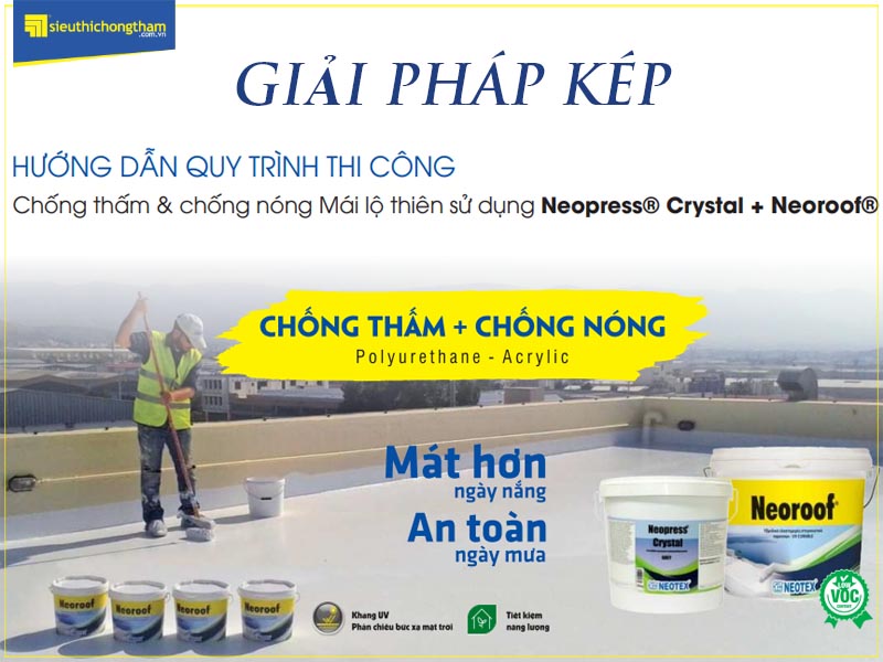 Thi công chống thấm & chống nóng mái lộ thiên sử dụng Neopress Crytal + Neoroof